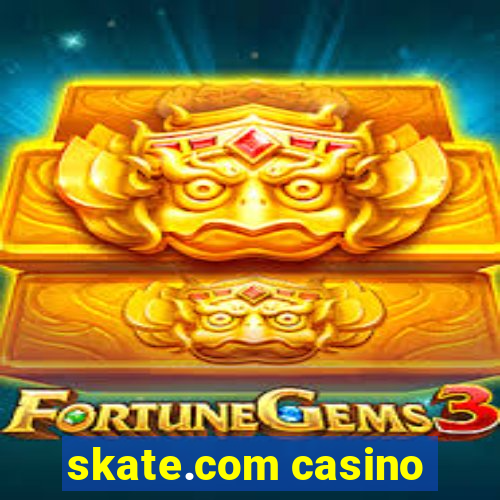 skate.com casino